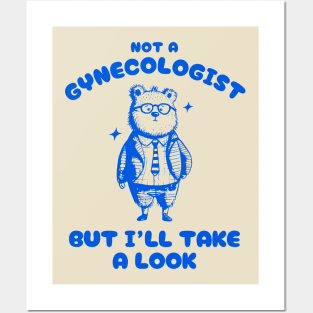 Not A Gynecologist But I'll Take A Look Funny Bear Posters and Art
